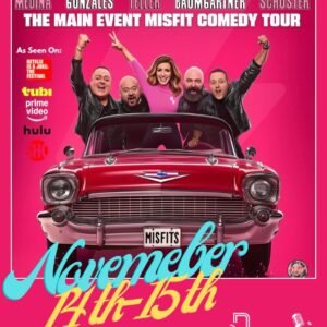 The Main Event Misfit Comedy Tour featuring Elyssa Phillips Jason Schuster Cory Baumgartner Dana Teller Mark Gonzales Phil Medina