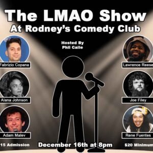 The LMAO Show! featuring Fabrizio Copano Alana Johnson, Adam Malev Lawrence Reese Joe Filey ReneFuentes and hosted by Phil Calle